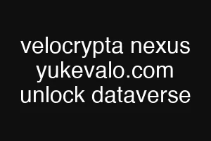 velocrypta nexus yukevalo.com unlock dataverse